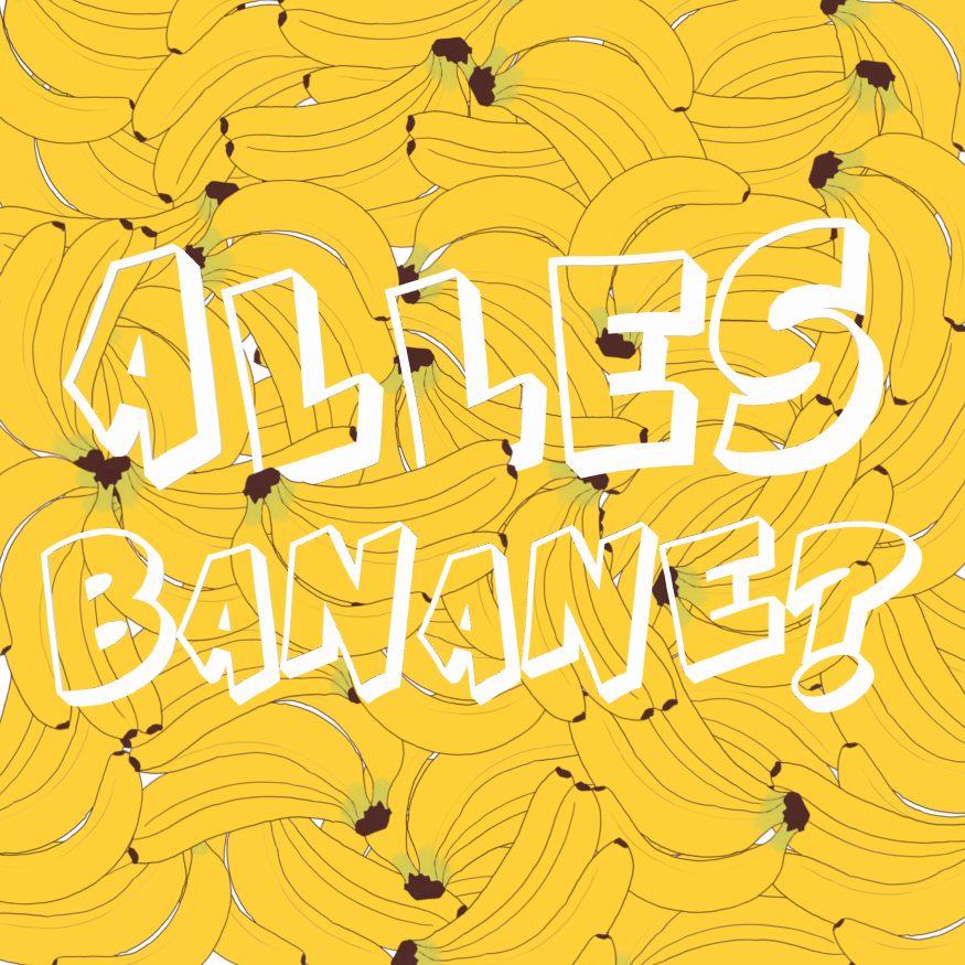 Alles Banane!?